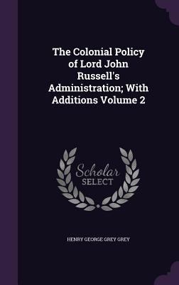 The Colonial Policy of Lord John Russell's Admi... 1347231277 Book Cover