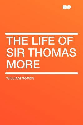 The Life of Sir Thomas More 1407751239 Book Cover