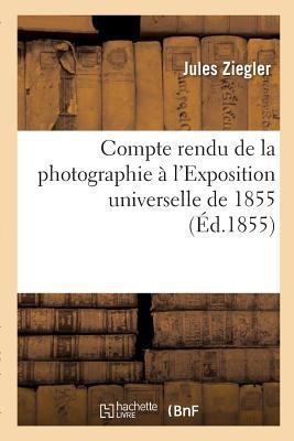 Compte Rendu de la Photographie À l'Exposition ... [French] 2019184893 Book Cover