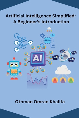 Artificial Intelligence Simplified: A Beginner'... B0D3ZM47J7 Book Cover