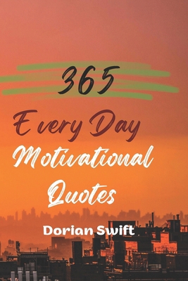 365 Every Day Motivational Quotes Book: Every D... B0CVDY5MDJ Book Cover