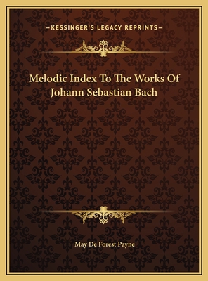 Melodic Index To The Works Of Johann Sebastian ... 1169704115 Book Cover