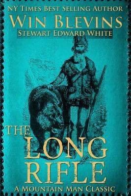 The Long Rifle: Mountain Man Classics 0692491732 Book Cover