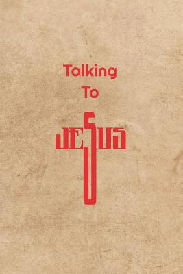 Talking To Jesus 1099370493 Book Cover
