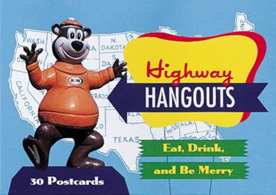 Highway Hangouts: Eat, Drink, and Be Merry: 30 ... 1558597492 Book Cover