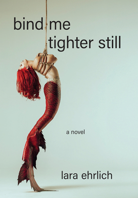 Bind Me Tighter Still 1636282806 Book Cover