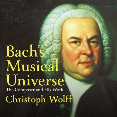 Bach's Musical Universe: The Composer and His Work 166511892X Book Cover