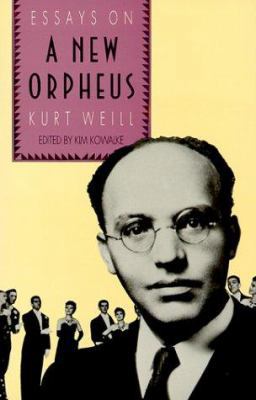 The New Orpheus: Essays on Kurt Weill 0300046162 Book Cover