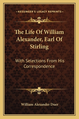 The Life Of William Alexander, Earl Of Stirling... 1163611018 Book Cover