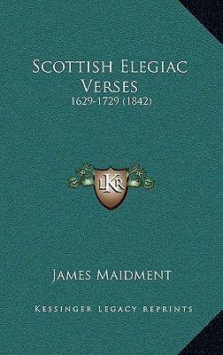 Scottish Elegiac Verses: 1629-1729 (1842) 1167003977 Book Cover