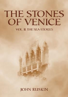 The Stones of Venice: Volume II. The Sea-Stories 0486443183 Book Cover