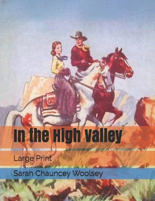 In the High Valley: Large Print 1695865944 Book Cover