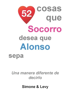 52 Cosas Que Socorro Desea Que Alonso Sepa: Una... [Spanish] B08H5FV25L Book Cover