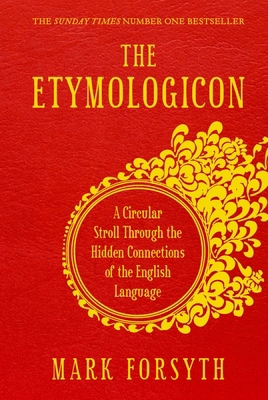 The Etymologicon: A Circular Stroll Through the... 1848314531 Book Cover