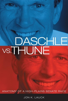 Daschle vs. Thune: Anatomy of a High-Plains Sen... 0806138505 Book Cover