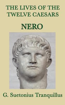 The Lives of the Twelve Caesars -Nero-: Nero an... 1515429091 Book Cover