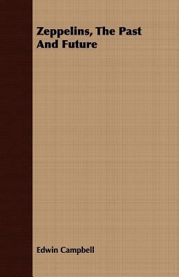 Zeppelins, the Past and Future 1409710920 Book Cover