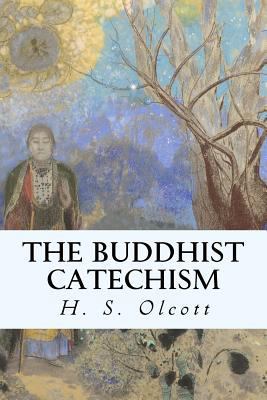 The Buddhist Catechism 1523811900 Book Cover
