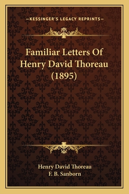 Familiar Letters Of Henry David Thoreau (1895) 116404785X Book Cover