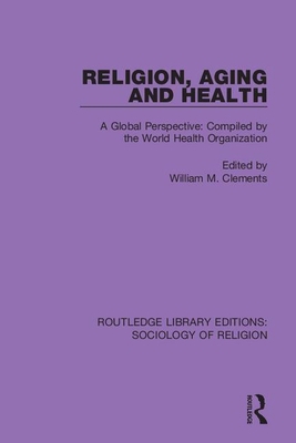 Religion, Aging and Health: A Global Perspectiv... 0367074087 Book Cover