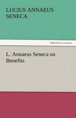L. Annaeus Seneca on Benefits 3842453086 Book Cover