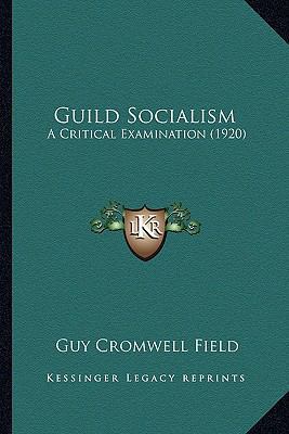 Guild Socialism: A Critical Examination (1920) 1164162861 Book Cover