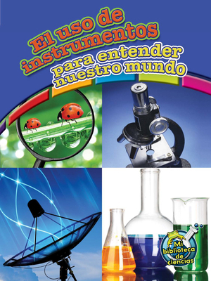 El USO de Instrumentos Para Entender Nuestro Mu... [Spanish] 1627173145 Book Cover