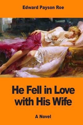 He Fell in Love with His Wife 1548363677 Book Cover