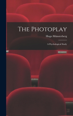 The Photoplay: A Psychological Study 1015473415 Book Cover