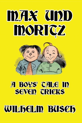 Max und Moritz: A Boys' Tale in Seven Tricks 1647646014 Book Cover