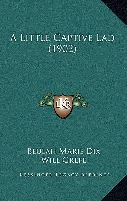 A Little Captive Lad (1902) 1165294052 Book Cover