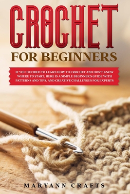 Crochet for Beginners: If you decided to learn ... 191403662X Book Cover