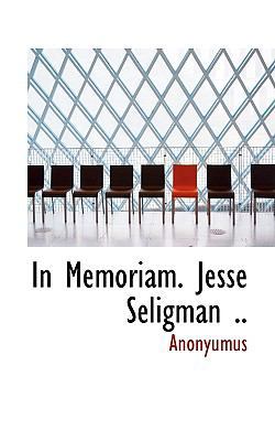 In Memoriam. Jesse Seligman .. 1117336603 Book Cover