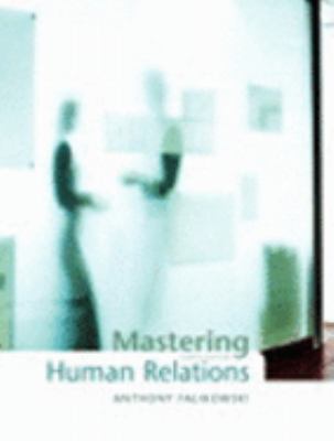 Mastering Human Relations (4th Edition) 0132023296 Book Cover