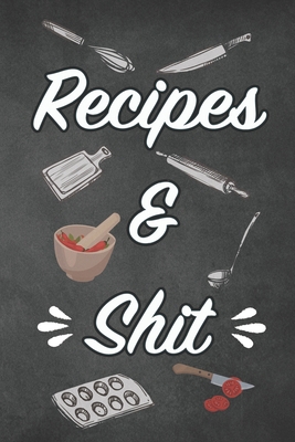 Recipes & Shit 1699923728 Book Cover