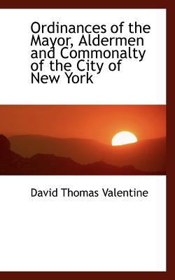 Ordinances of the Mayor, Aldermen and Commonalt... 1117097986 Book Cover