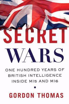 Secret Wars: One Hundred Years of British Intel... 0312379986 Book Cover