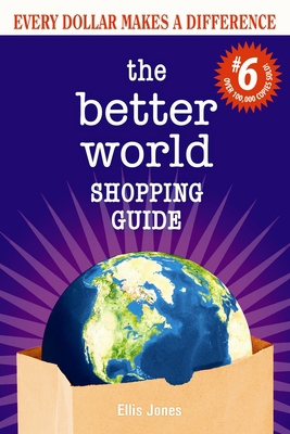 The Better World Shopping Guide: 6th Edition: E... 0865718628 Book Cover