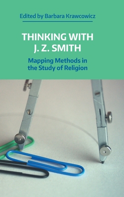 Thinking with J. Z. Smith: Mapping Methods in t... 1781799830 Book Cover