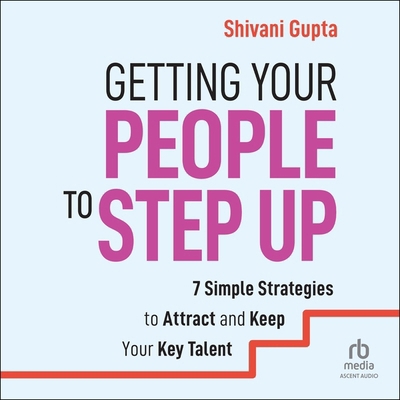 Getting Your People to Step Up: 7 Simple Strate... B0DJGC37KS Book Cover