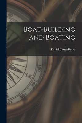Boat-building and Boating 1015805205 Book Cover