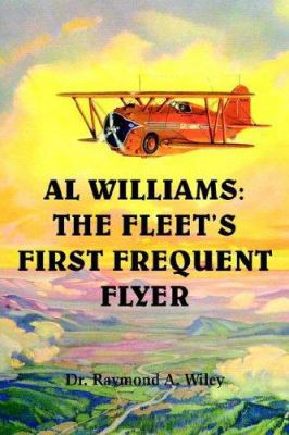 Al Williams: The Fleet's First Frequent Flyer 1420831054 Book Cover