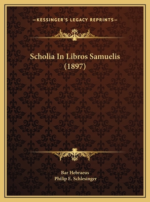 Scholia In Libros Samuelis (1897) [Latin] 1169590683 Book Cover