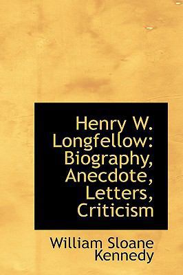 Henry W. Longfellow: Biography, Anecdote, Lette... 1103075934 Book Cover