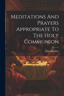 Meditations And Prayers Appropriate To The Holy... 1021287156 Book Cover