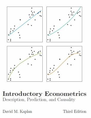 Introductory Econometrics : Description, Prediction, and Causality