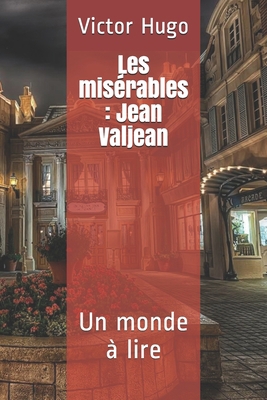 Les mis?rables: Jean Valjean: Un monde ? lire [French] B0863TFJ48 Book Cover