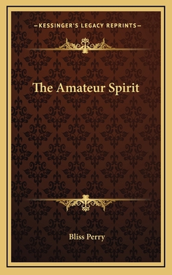 The Amateur Spirit the Amateur Spirit 1163732214 Book Cover