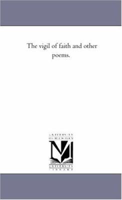 The Vigil of Faith and Other Poems. 1425512496 Book Cover