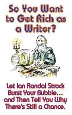 So You Want to Get Rich as a Writer? 1515420086 Book Cover